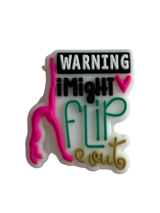 Warning I Might Flip Out Croc Charm - Pulse Gymnastics